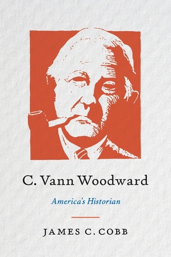 C. Vann Woodward: America's Historian.