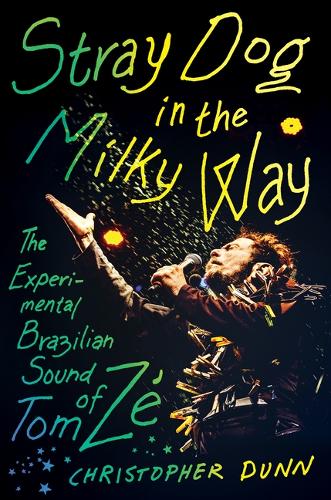 Stray Dog in the Milky Way: The Experimental Brazilian Sound of Tom Ze.