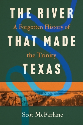 The River That Made Texas