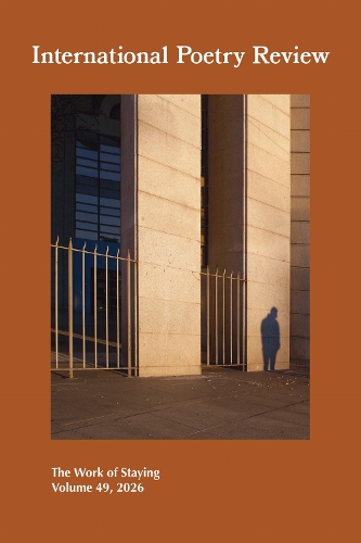 International Poetry Review, Volume 49, 2026: The Work of Staying.