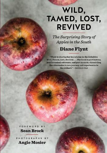 Wild, Tamed, Lost, Revived: The Surprising Story of Apples in the South.