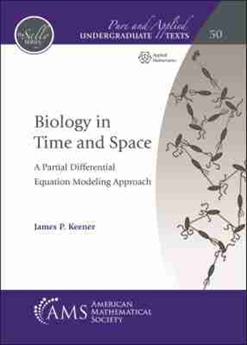 Biology in Time and Space: A Partial Differential Equation Modeling Approach.