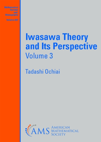 Iwasawa Theory and Its Perspective, Volume 3.