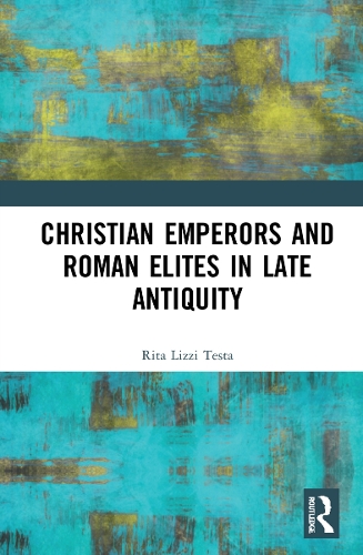 Christian Emperors and Roman Elites in Late Antiquity.