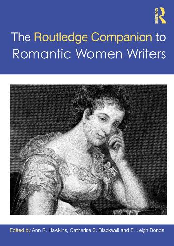 The Routledge Companion to Romantic Women Writers.