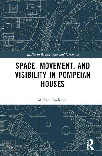 Space, Movement, and Visibility in Pompeian Houses.