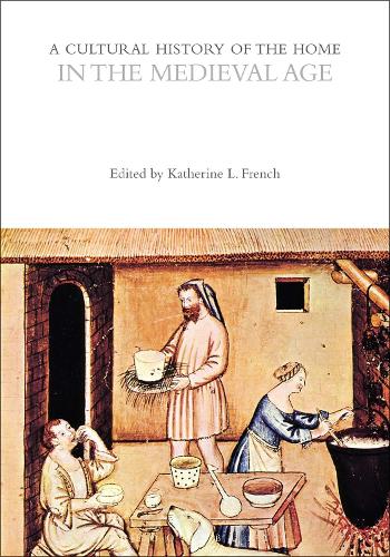 A Cultural History of the Home in the Medieval Age.