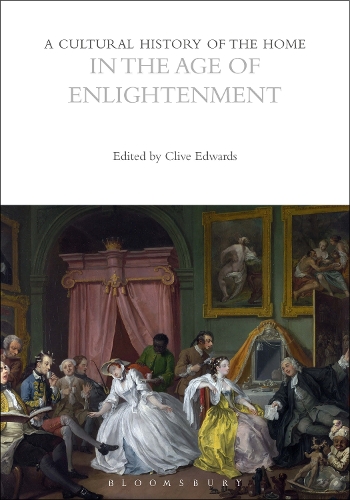 A Cultural History of the Home in the Age of Enlightenment.