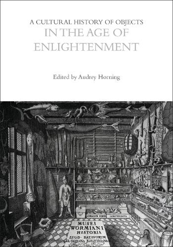 A Cultural History of Objects in the Age of Enlightenment.