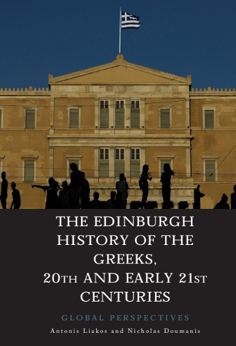 The Edinburgh History of the Greeks, 20th and Early 21st Centuries: Global Perspectives.