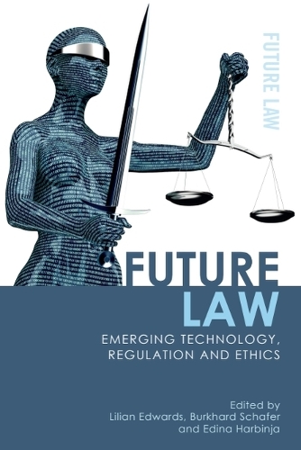 Future Law: Emerging Technology, Regulation and Ethics.