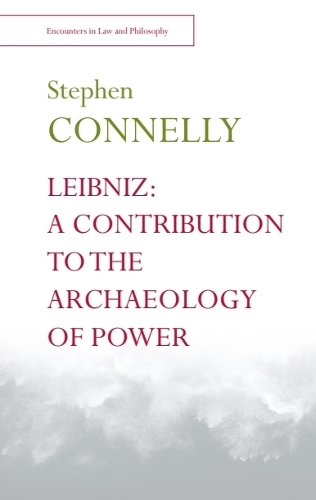Leibniz: A Contribution to the Archaeology of Power.
