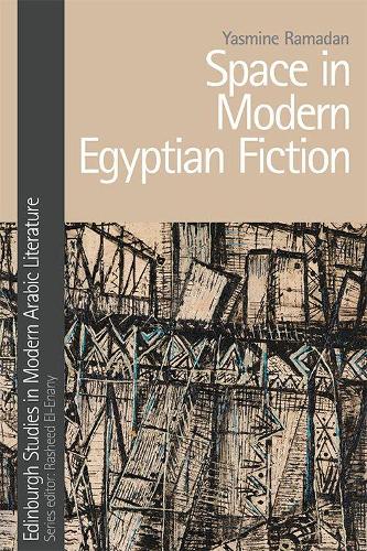 Space in Modern Egyptian Fiction.