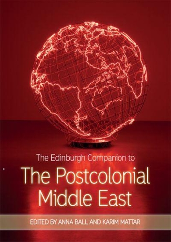 The Edinburgh Companion to the Postcolonial Middle East.