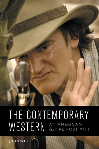 The Contemporary Western: An American Genre Post-9/11.
