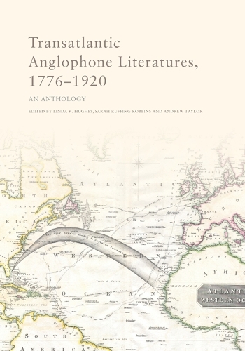 Transatlantic Anglophone Literatures, 1776-1920: An Anthology.