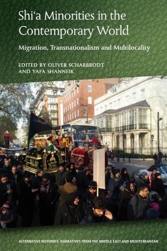 Shi'a Minorities in the Contemporary World: Migration, Transnationalism and Multilocality.
