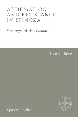 Affirmation and Resistance in Spinoza: The Strategy of the Conatus.