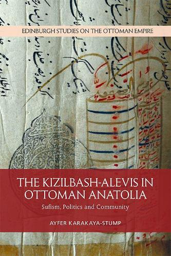 The Kizilbash-Alevis in Ottoman Anatolia: Sufism, Politics and Community.