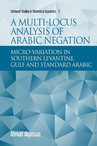A Multi-locus Analysis of Arabic Negation: Micro-variation in Southern Levantine, Gulf and Standard Arabic.