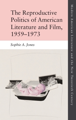 The Reproductive Politics of American Literature and Film, 1959-1973.