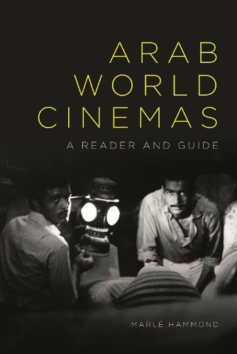 Arab World Cinemas: A Reader and Guide.