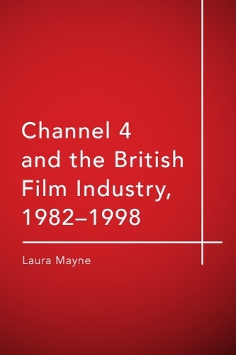 Channel 4 and the British Film Industry, 1982-1998.