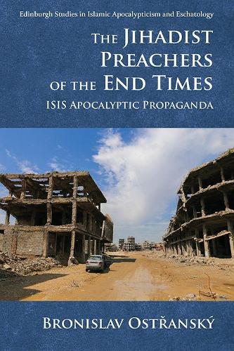 The Jihadist Preachers of the End Times: ISIS Apocalyptic Propaganda.