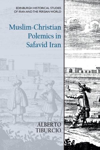 Muslim-Christian Polemics in Safavid Iran.
