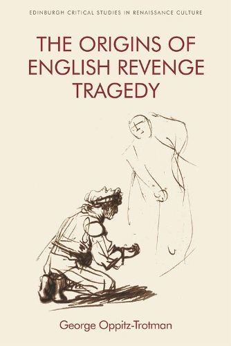 The Origins of English Revenge Tragedy.