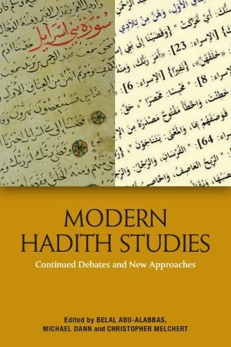 Modern Hadith Studies: Continuing Debates and New Approaches.