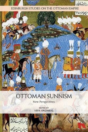 Ottoman Sunnism: New Perspectives.