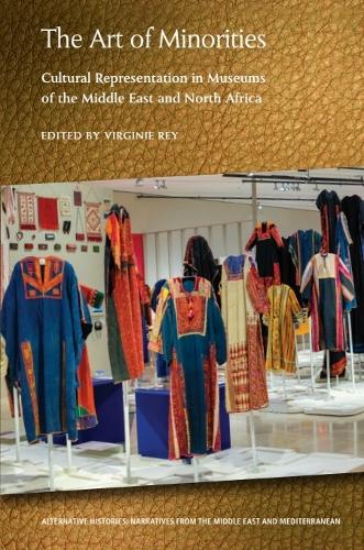 The Art of Minorities: Cultural Representation in Museums of the Middle East and North Africa.