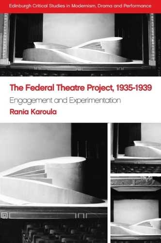The Federal Theatre Project, 1935-1939: Engagement and Experimentation.