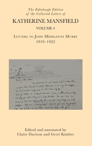 The Edinburgh Edition of the Collected Letters of Katherine Mansfield, Volume 4: Letters to John Middleton Murry 1919-1922.