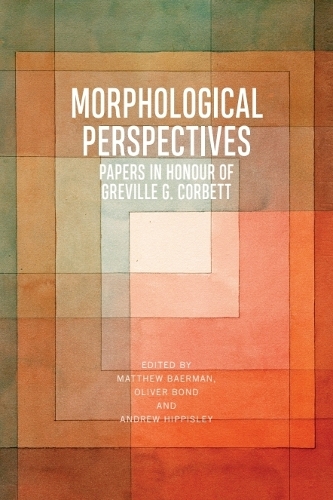Morphological Perspectives: Papers in Honour of Greville G. Corbett.