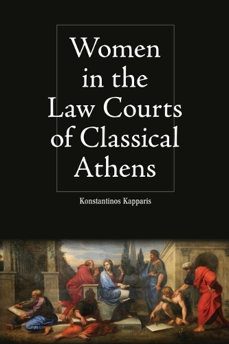 Women in the Law Courts of Classical Athens.