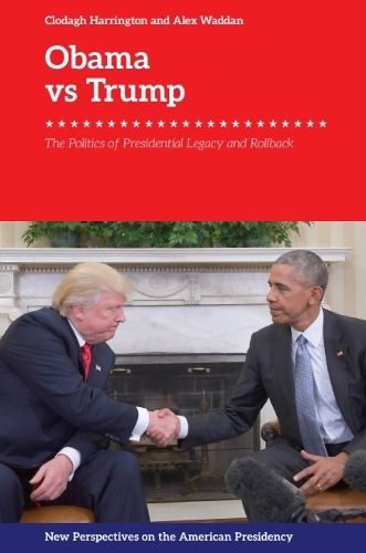 Obama vs. Trump: The Politics of Presidential Legacy and Rollback.