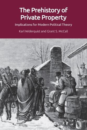 The Prehistory of Private Property: Implications for Modern Political Theory.