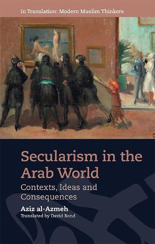 Secularism in the Arab World: Contexts, Ideas and Consequences.