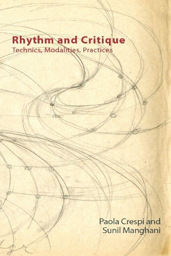 Rhythm and Critique: Technics, Modalities, Practices.
