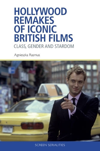 Hollywood Remakes of Iconic British Films: Class, Gender and Stardom.