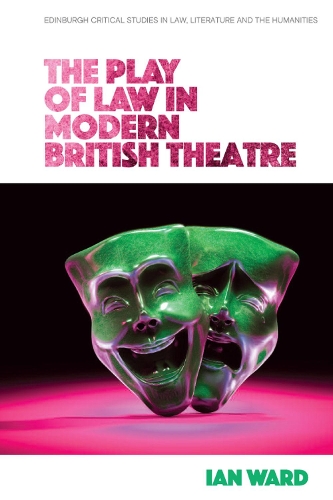 The Play of Law in Modern British Theatre.