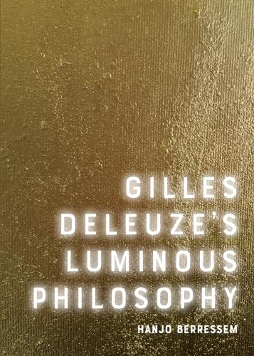 Gilles Deleuze's Luminous Philosophy.