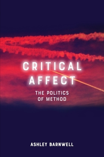 Critical Affect: The Politics of Method.