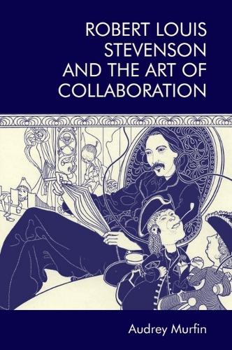 Robert Louis Stevenson and the Art of Collaboration.