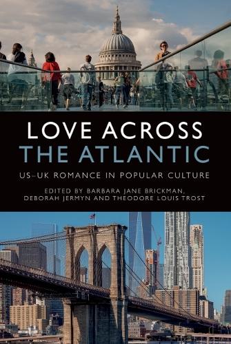 Love Across the Atlantic: US-UK Romance in Popular Culture.