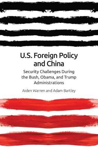 US Foreign Policy and China: The Bush, Obama, Trump Administrations.