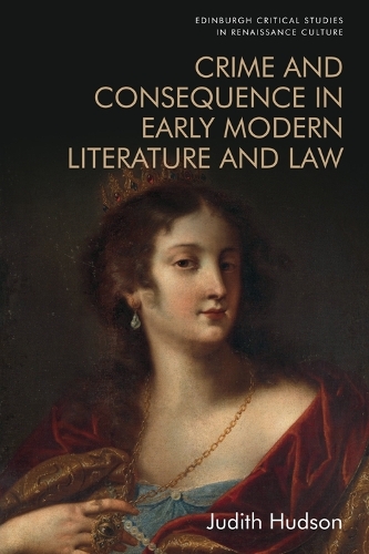 Crime and Consequence in Early Modern Literature and Law.