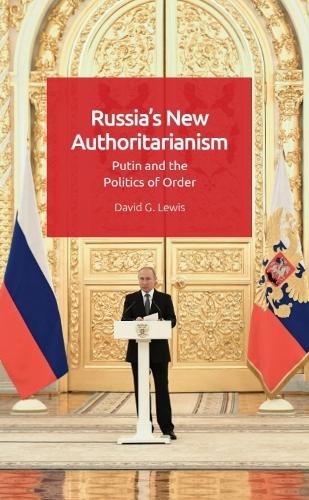 Russia's New Authoritarianism: Putin and the Politics of Order.